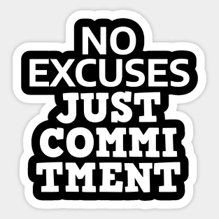 No Excuses Just Commitment Sticker